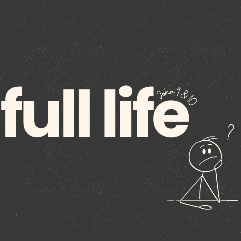 Full Life (2) – John 9:13-41