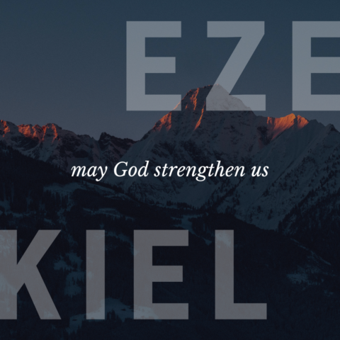 May God Strengthen Us (4) – Ezekiel 47:1-12