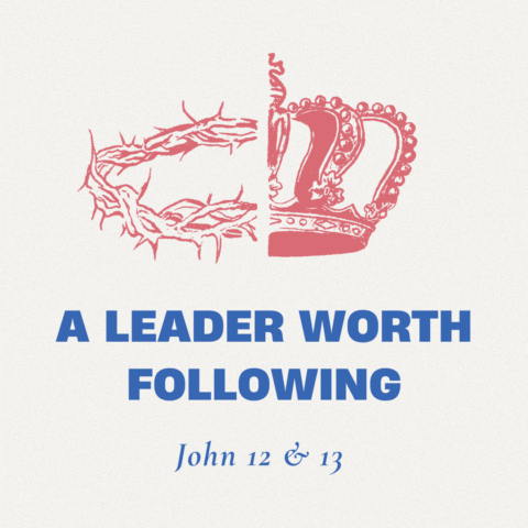 A leader worth following (1) – John 12:27-36