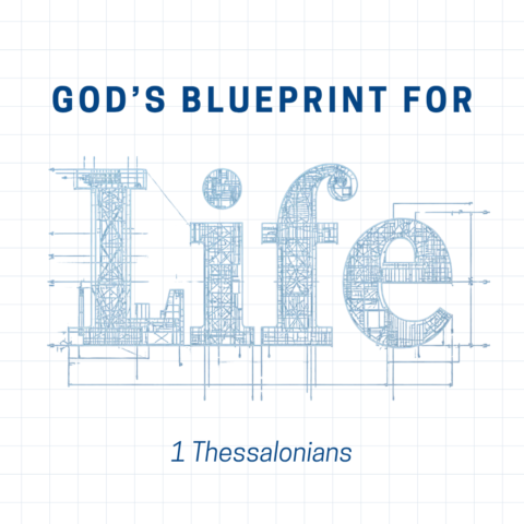 God’s Blueprint for Life (2) – 1 Thessalonians 2:1-12